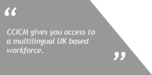 CCICM gives you access to a multilingual UK based workforce